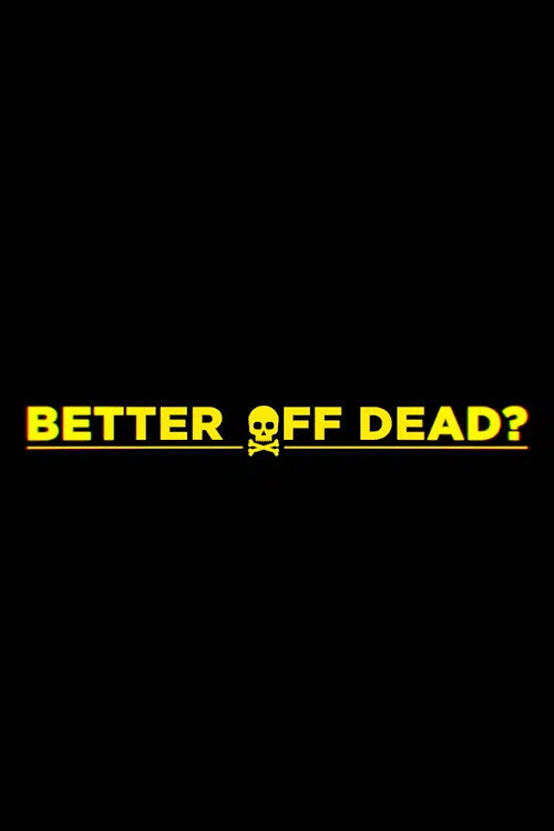 Better Off Dead? movie poster print