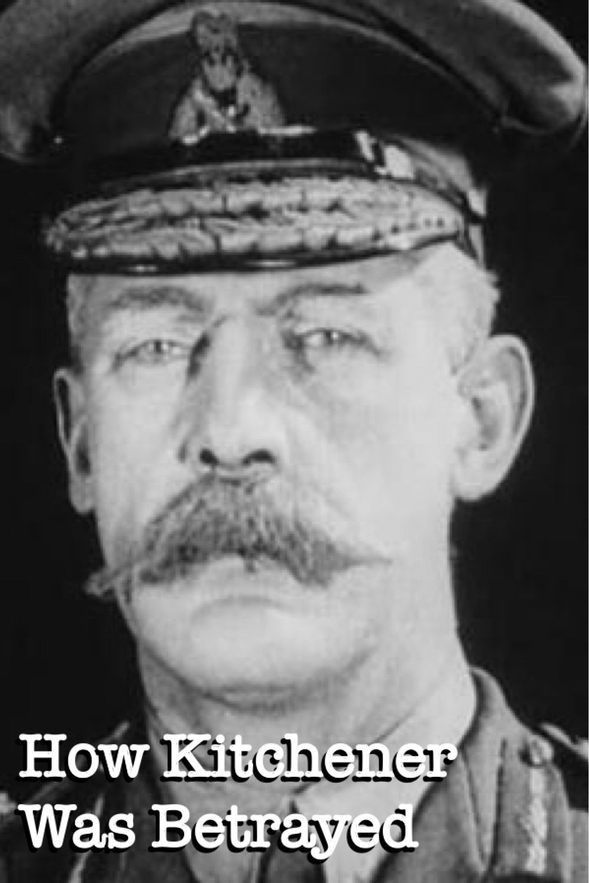 How Kitchener Was Betrayed movie poster print