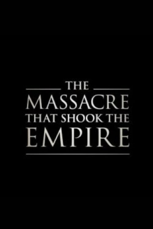The Massacre That Shook the Empire movie poster print
